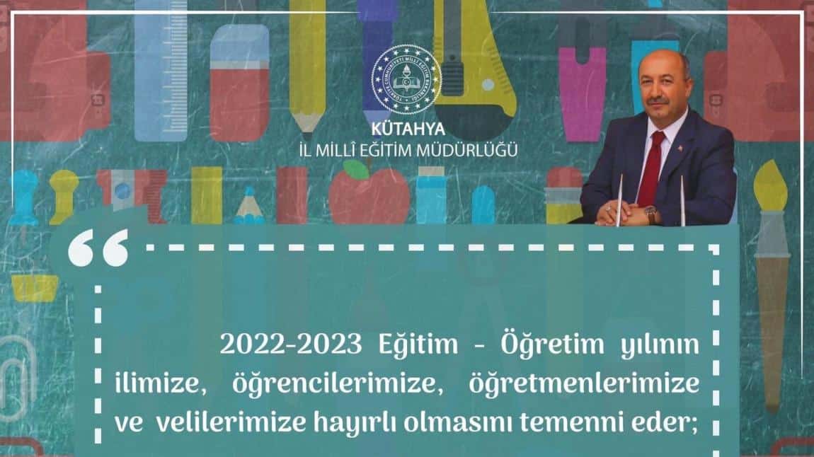 İl Milli Eğitim Müdürümüz Hasan BAŞYİĞİT' ten 2022-2023 Eğitim Öğretim Yılı Mesajı